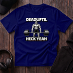 Deadlifts Heck Yeah Tee