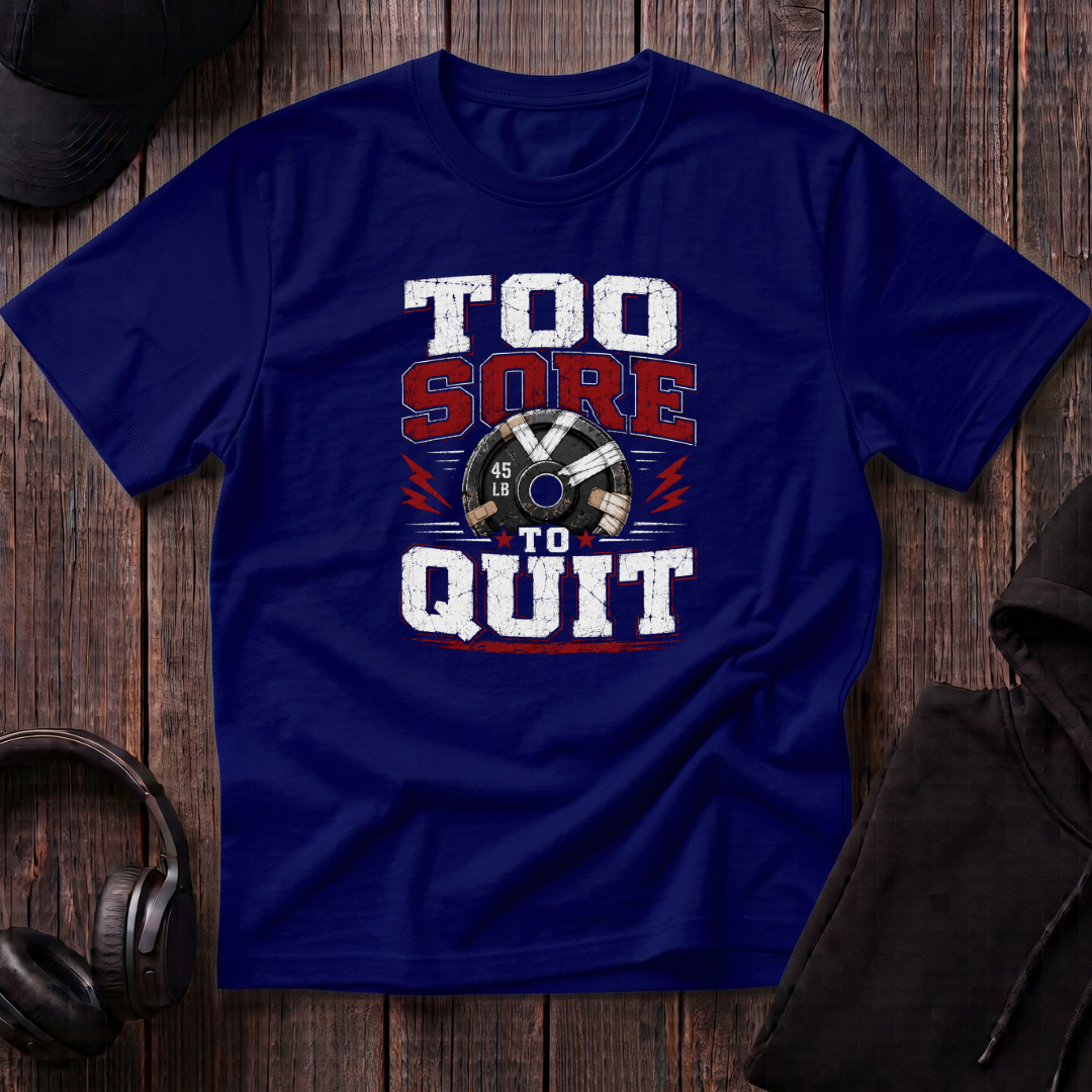 Too Sore To Quit Tee