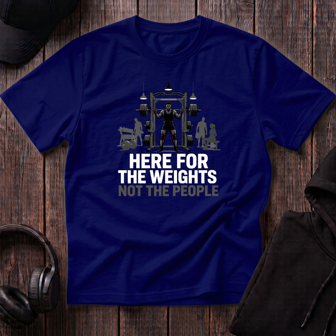 Here For The Weights Tee