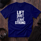 Lift Quiet Leave Strong Tee