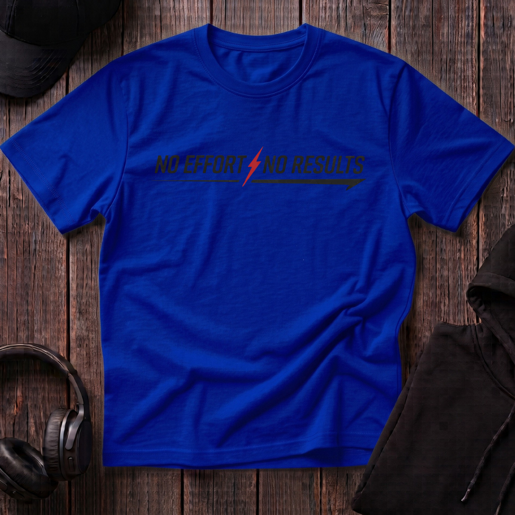 No Effort No Results Tee