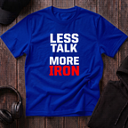 Less Talk More Iron Tee