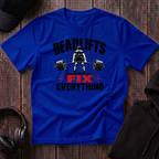 Deadlifts Fix Everything Tee