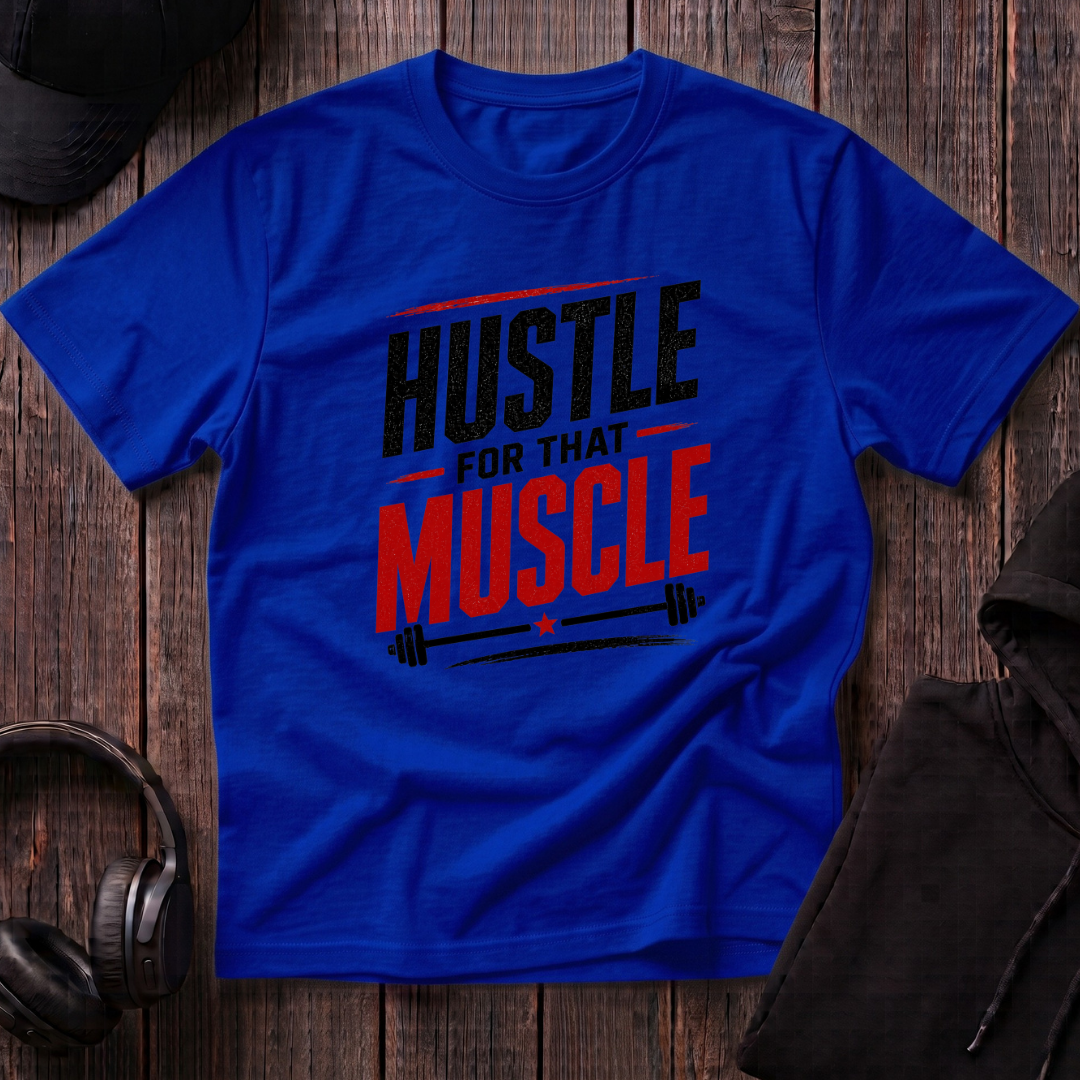 Hustle For That Muscle Tee