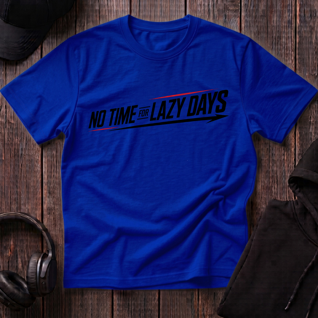 No Time For Lazy Days Tee