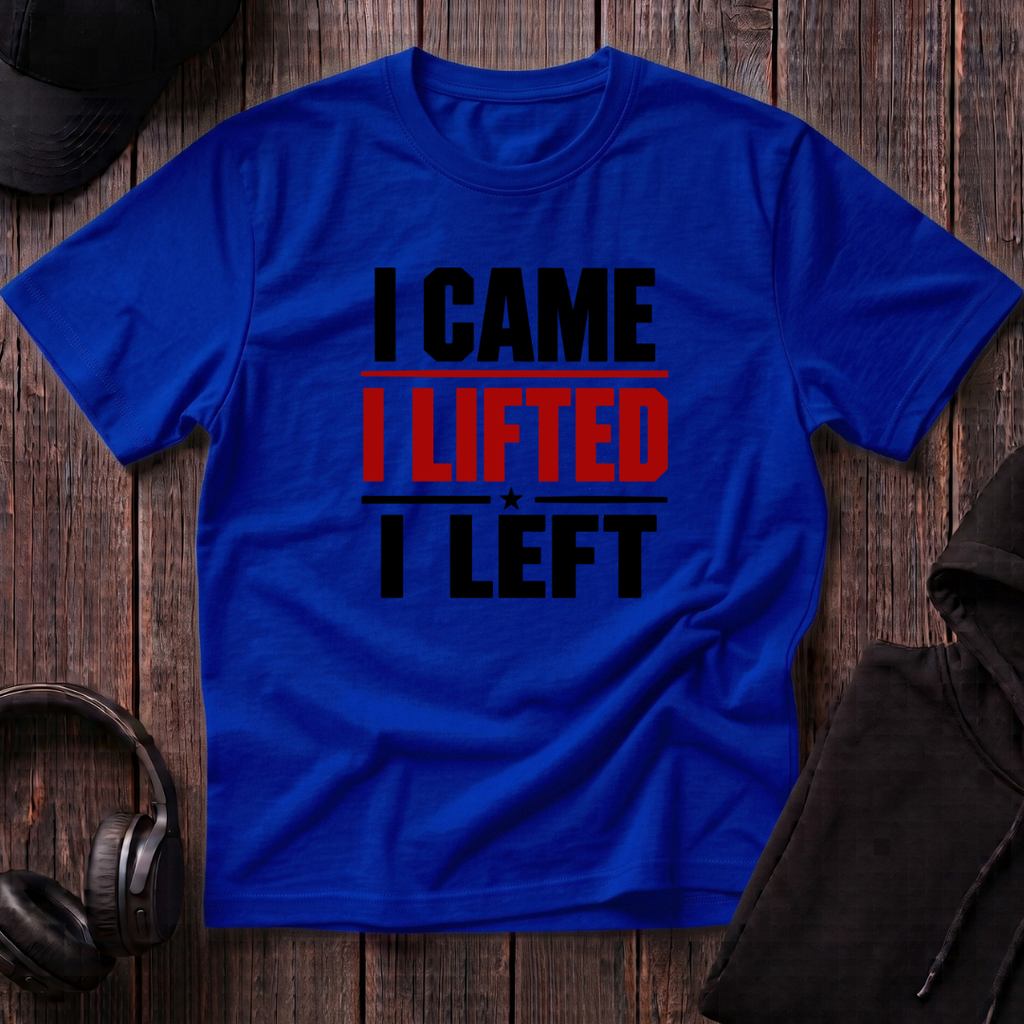 I Came I Lifted I Left Tee