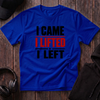 I Came I Lifted I Left Tee