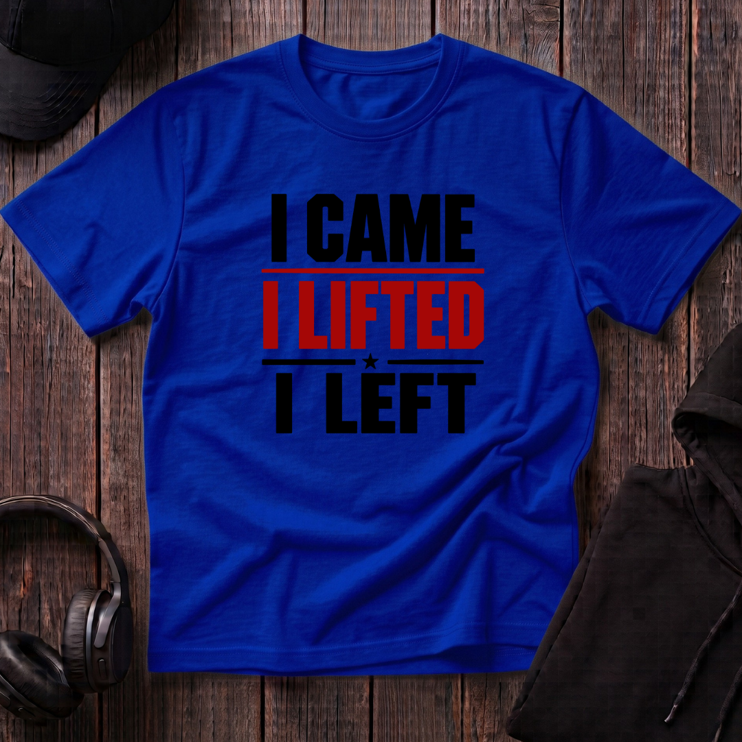 I Came I Lifted I Left Tee