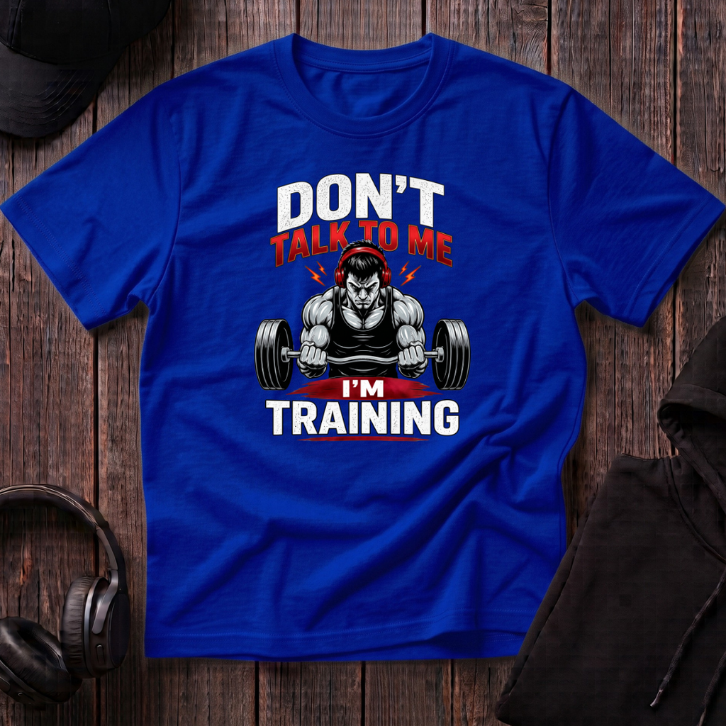 Don't Talk To Me I'm Training Tee