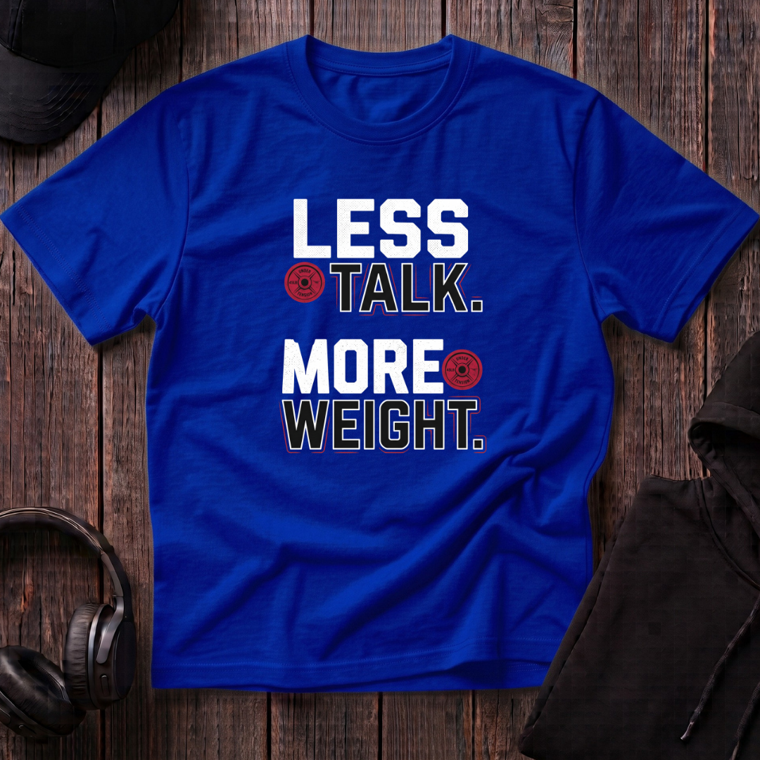 Less Talk More Weight Tee