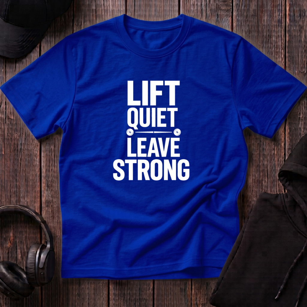 Lift Quiet Leave Strong Tee
