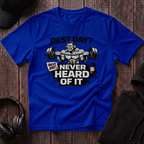 Rest Day Never Heard Of It Tee