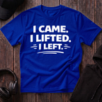 I Came I Lifted I Left Tee