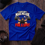 Don't Make Me Ask Tee