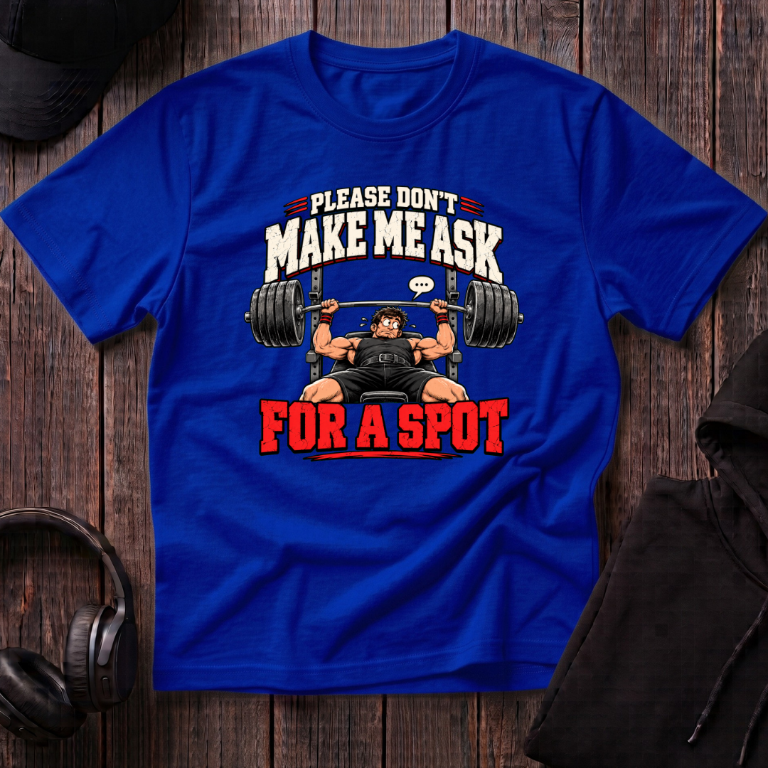 Don't Make Me Ask Tee