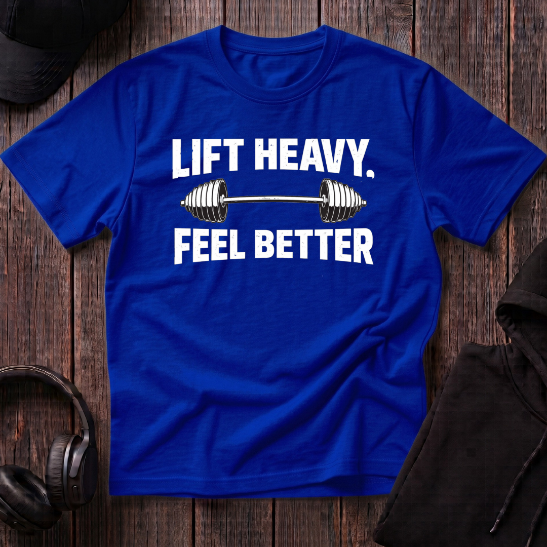 Lift Heavy Feel Better Tee