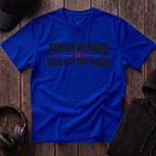 Train Insane or Remain The Same Tee
