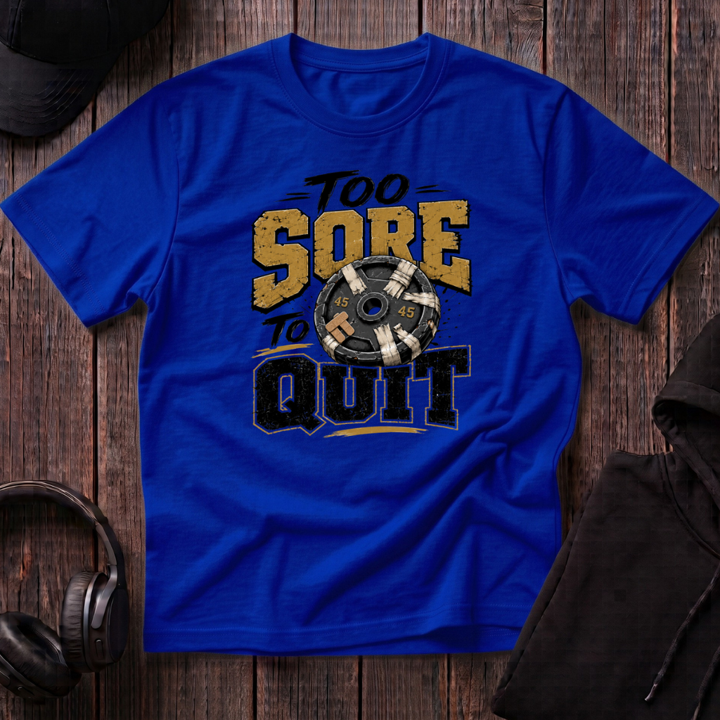 Too Sore To Quit Tee