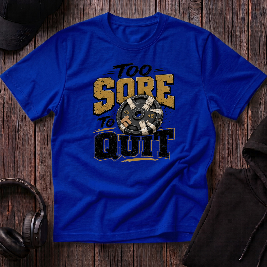 Too Sore To Quit Tee