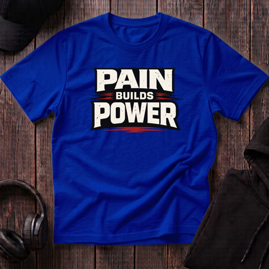 Pain Builds Power Tee