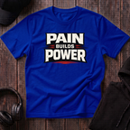 Pain Builds Power Tee