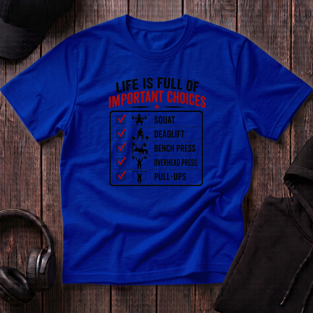 Life Is Full Of Important Choices Tee