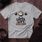 Latte. Lift. Leg Day Tee