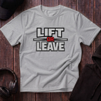 Lift Or Leave Tee