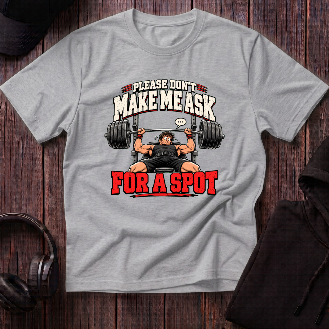 Don't Make Me Ask Tee