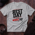 Rest Day Is The Worst Day Tee