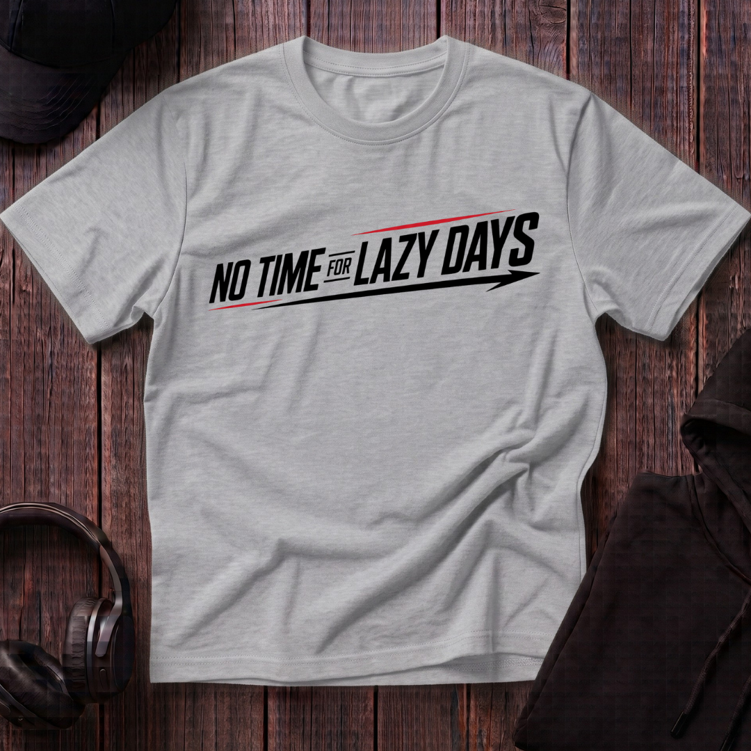 No Time For Lazy Days Tee