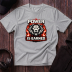 Power Is Earned Tee