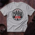 Serious Lifters Only Tee