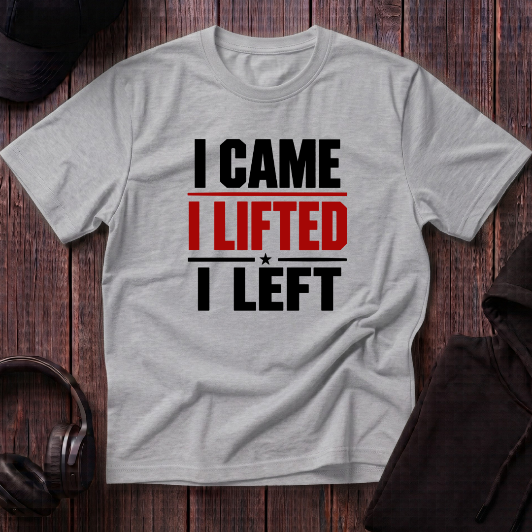 I Came I Lifted I Left Tee
