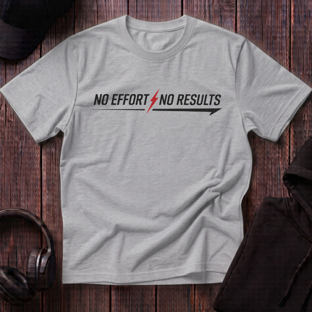 No Effort No Results Tee