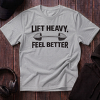 Lift Heavy Feel Better Tee