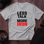 Less Talk More Iron Tee