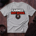 Earned Not Given Tee