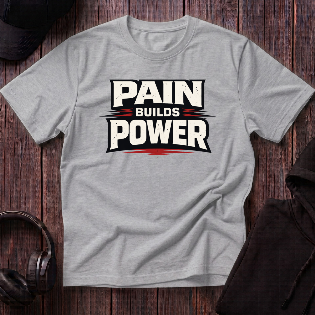 Pain Builds Power Tee