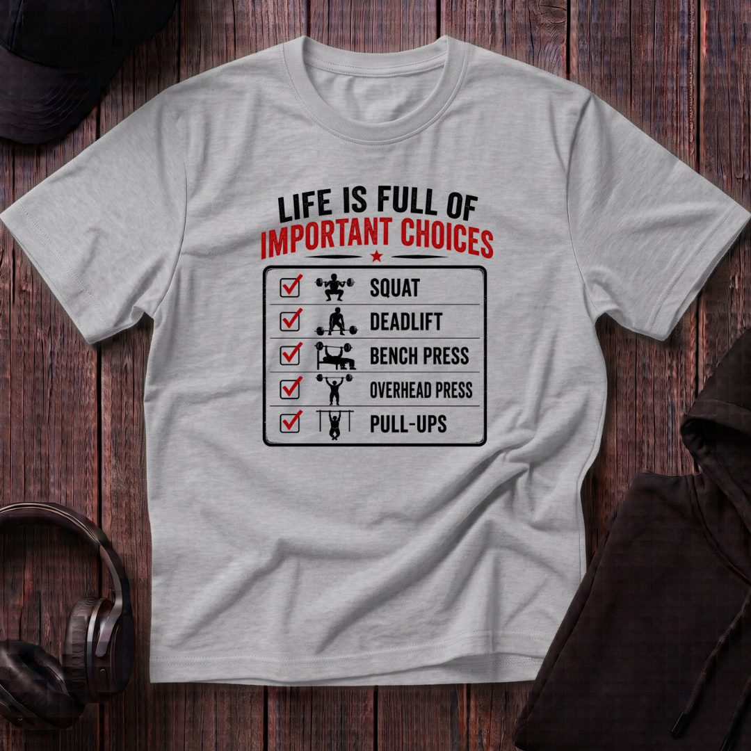 Life Is Full Of Important Choices Tee