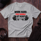 Work Hard Stay Humble Lift Heavy Tee