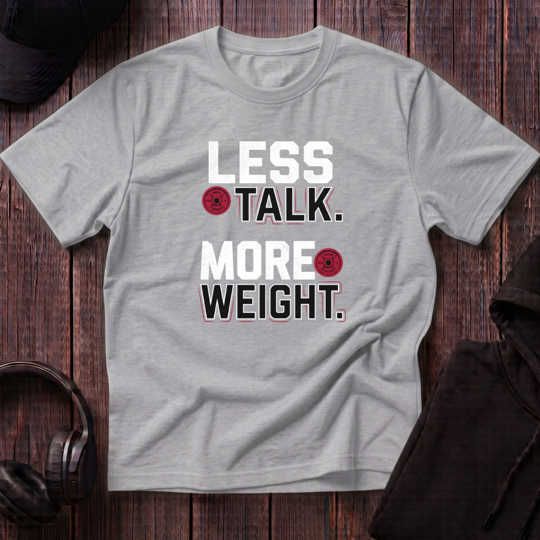 Less Talk More Weight Tee