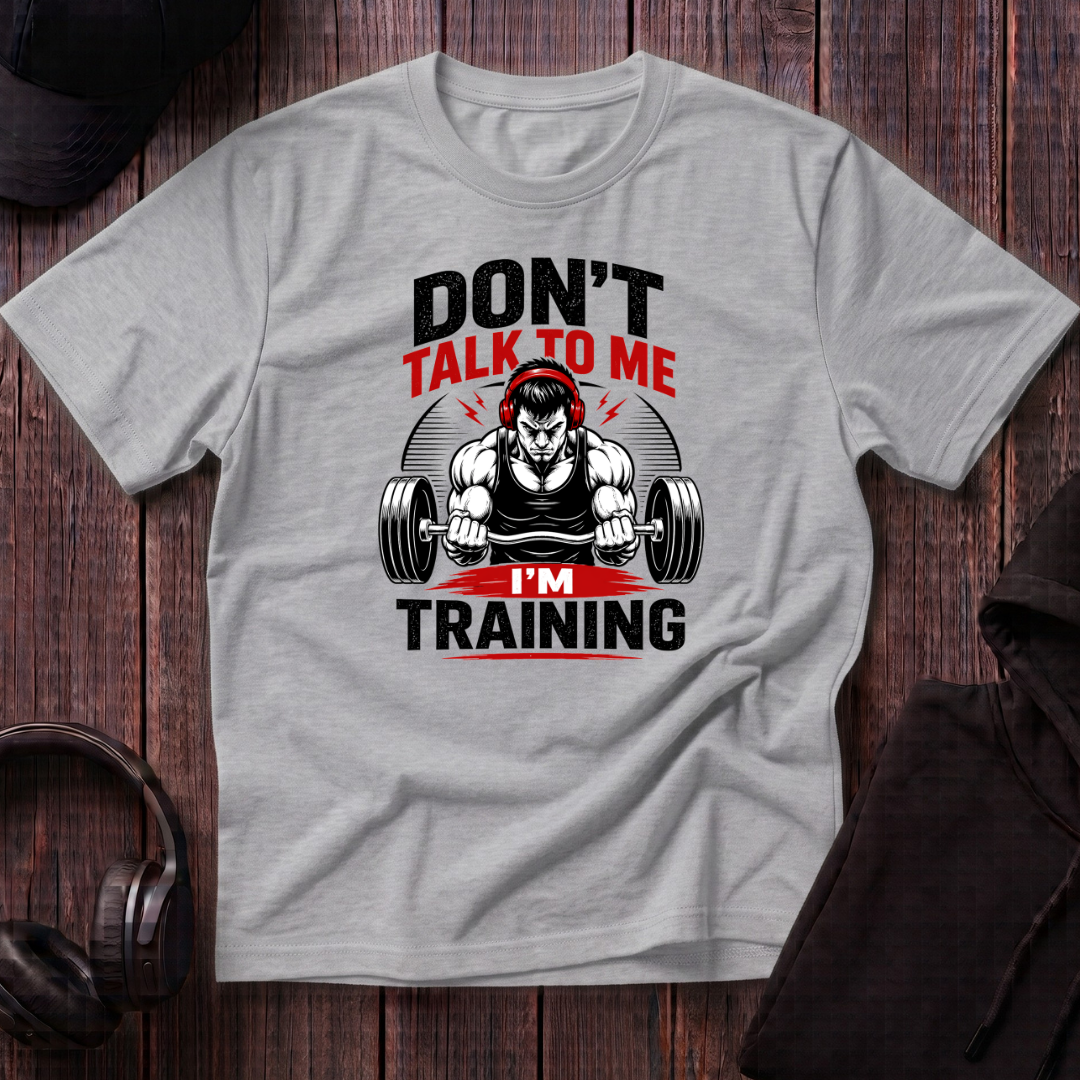 Don't Talk To Me I'm Training Tee