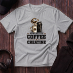 Powered by Coffee And Creatine Tee