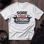 Sore Today Strong Tomorrow Tee