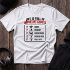 Life Is Full Of Important Choices Tee