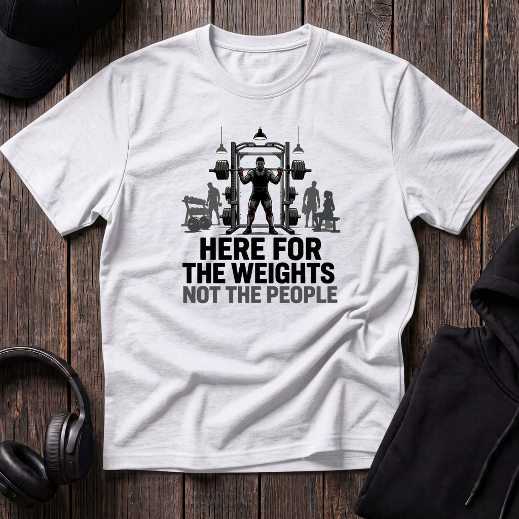 Here For The Weights Tee