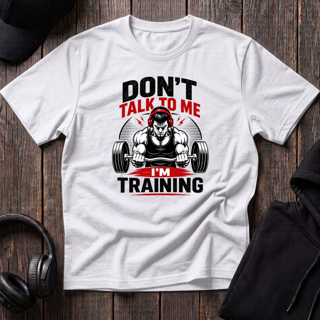 Don't Talk To Me I'm Training Tee