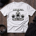 Deadlifts Heck Yeah Tee