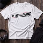 No Time For Lazy Days Tee